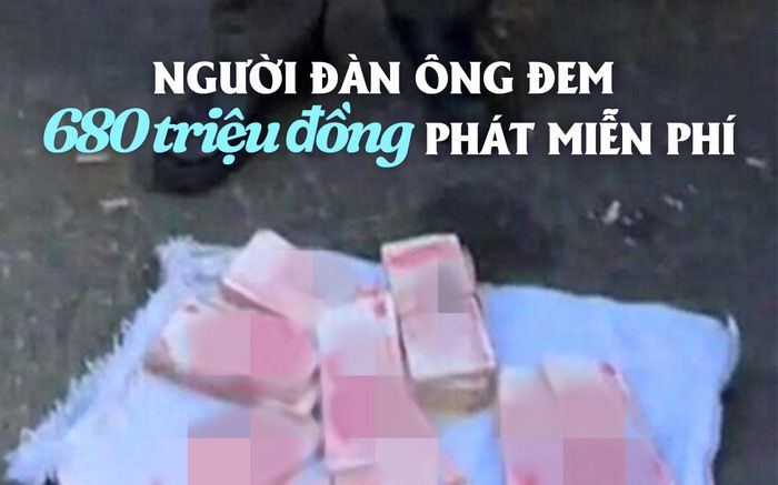 Người đàn ông đem 680 triệu đồng tiền mặt phát miễn phí giữa đường nhưng không ai dám lấy