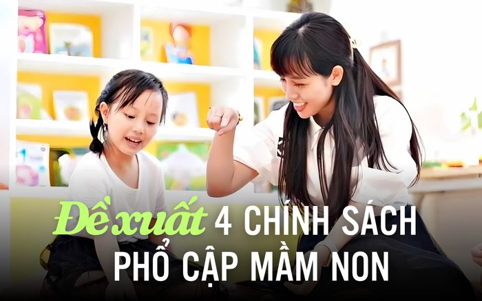 Đề xuất 4 chính sách phổ cập mầm non cho trẻ 3 - 5 tuổi
