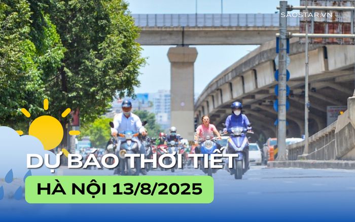 Dự báo thời tiết thành phố Hà Nội trong ngày 13/8