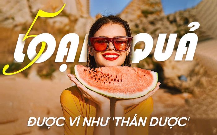 5 loại quả được ví như 'thần dược' giúp hội chị em đẹp da, không cần đến mỹ phẩm tiền triệu