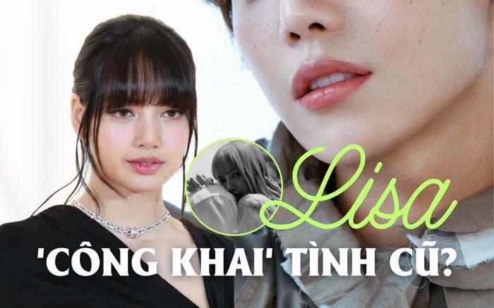 Lisa bất ngờ 'công khai' tình cũ?
