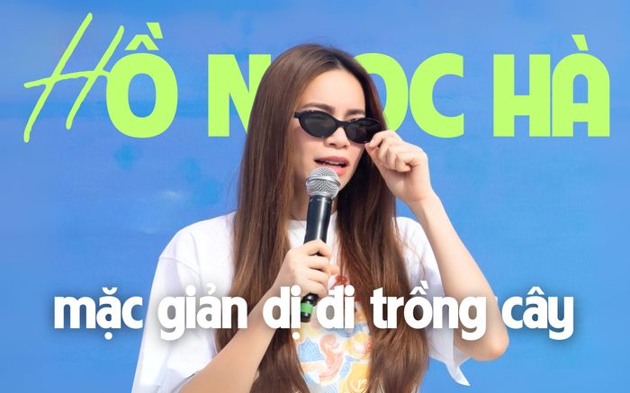 Hồ Ngọc Hà mặc giản dị đi trồng cây, được khen khi phát biểu một câu