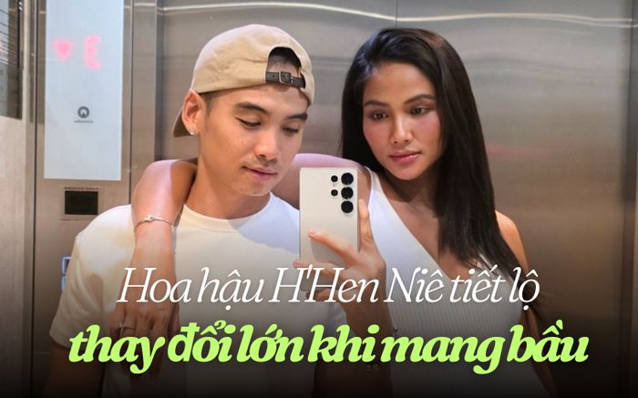 Hoa hậu H'Hen Niê tiết lộ thay đổi lớn khi mang bầu