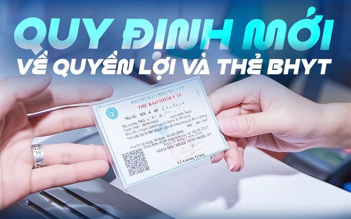 Từ 15/8: Hàng loạt quy định mới về quyền lợi và thẻ BHYT, người tham gia cần biết để không mất lợi ích