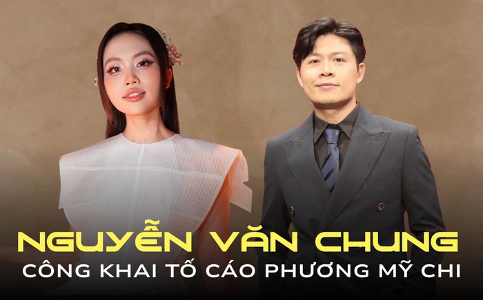 Nguyễn Văn Chung công khai tố Phương Mỹ Chi 'kiếm chuyện' lúc nửa đêm