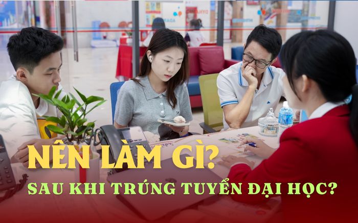 Tân sinh viên cần biết: 6 bước quan trọng sau khi trúng tuyển đại học