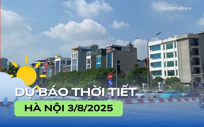 Dự báo thời tiết thành phố Hà Nội trong ngày 3/8