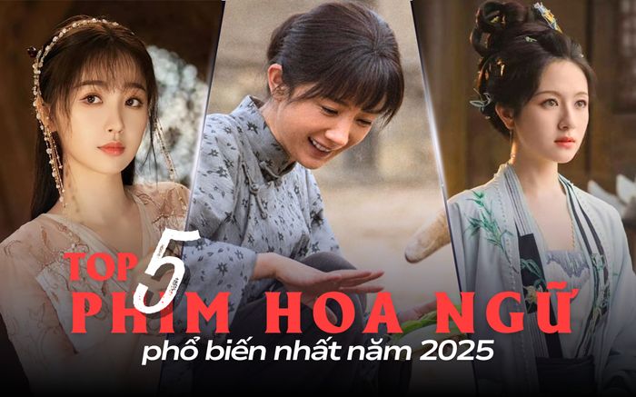Top 5 phim Hoa ngữ phổ biến nhất năm 2025: Dòng phim cổ trang áp đảo