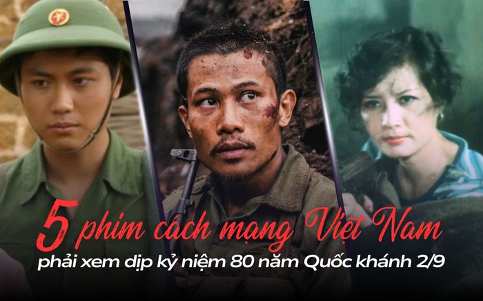 5 phim cách mạng Việt Nam xem dịp kỷ niệm 80 năm Quốc khánh 2/9