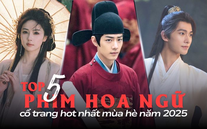 Top 5 phim Hoa ngữ cổ trang hot nhất mùa hè 2025: Tiêu Chiến và Bạch Lộc đối đầu