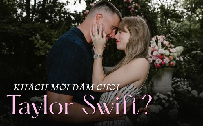 Rộ danh sách khách mời trong 'đám cưới thế kỷ' của Taylor Swift