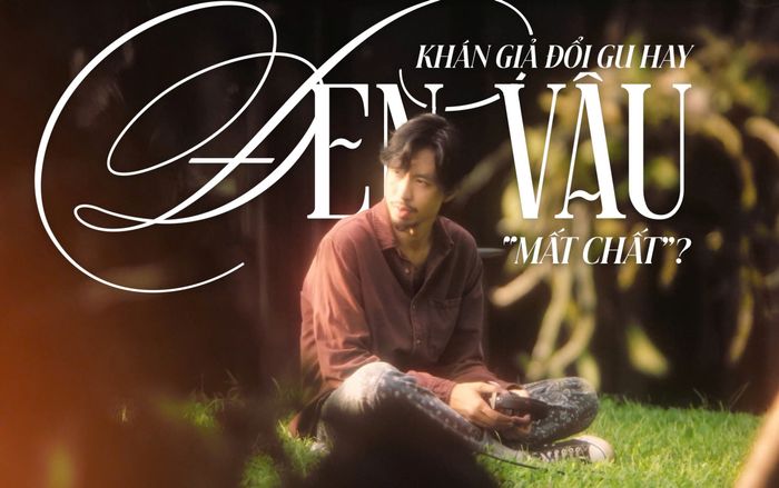 Khán giả đổi gu hay Đen Vâu đã 'mất chất'?