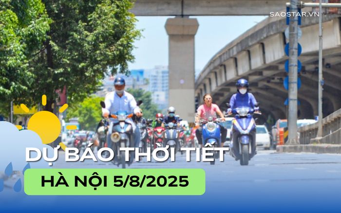 Dự báo thời tiết thành phố Hà Nội trong ngày 5/8