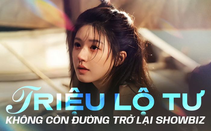 Triệu Lộ Tư không còn đường trở lại showbiz