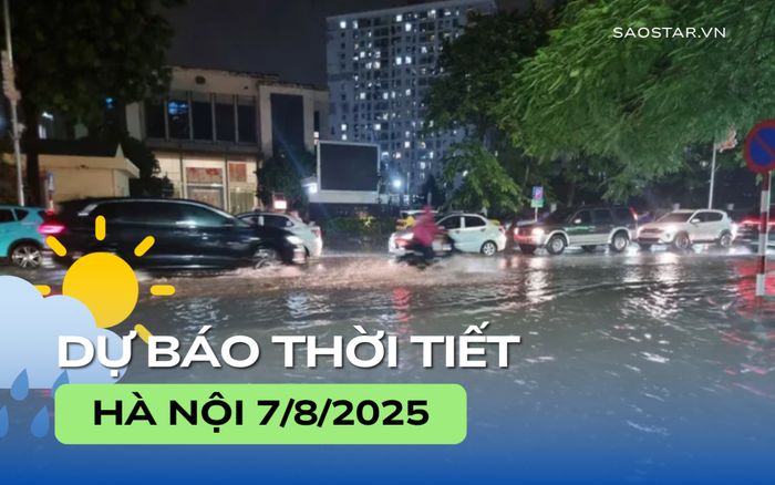 Dự báo thời tiết thành phố Hà Nội trong ngày 7/8
