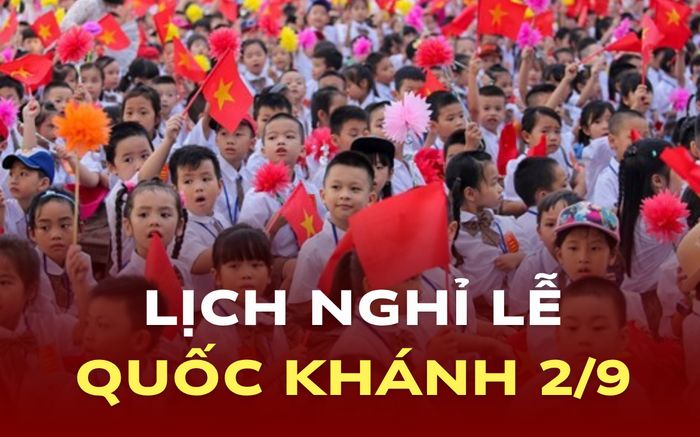 Lịch nghỉ lễ Quốc khánh của Học sinh, sinh viên cả nước
