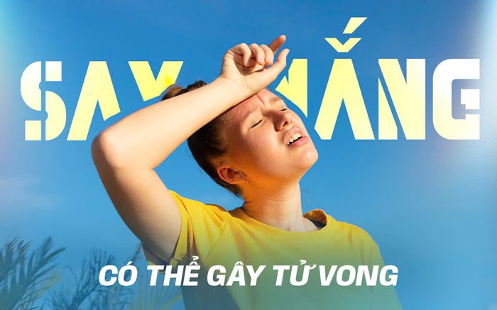 Say nắng có thể gây tử vong: Bí kíp sinh tồn mà 90% người không biết