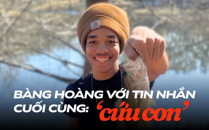 Thanh niên mất tích khi đi thăm họ hàng, mẹ bàng hoàng nhận tin nhắn cuối cùng: 'Cứu con'