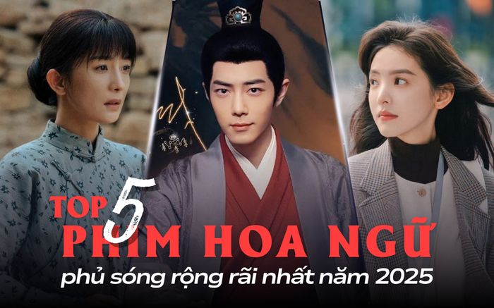 Top 5 phim Hoa ngữ phủ sóng rộng rãi nhất 2025: Phim của Dương Mịch chưa phải hot nhất?