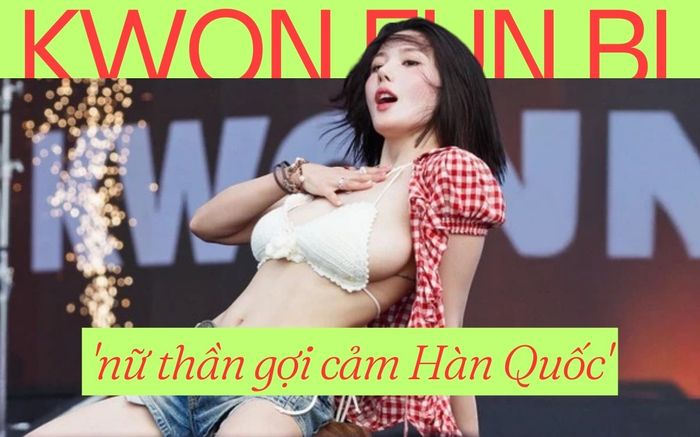 Những bộ cánh táo bạo của 'nữ thần gợi cảm Hàn Quốc' Kwon Eun Bi