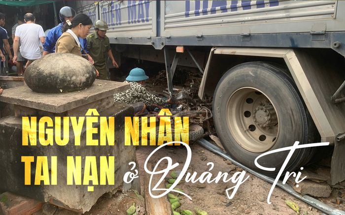 Lời khai ban đầu của tài xế xe tải lao vào chợ chuối làm 3 người tử vong ở Quảng Trị