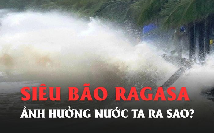 Siêu bão RAGASA dự báo ảnh hưởng mạnh đến miền Bắc ra sao?