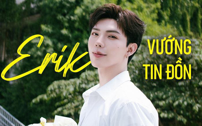 Erik bất ngờ vướng tin đồn khó đỡ