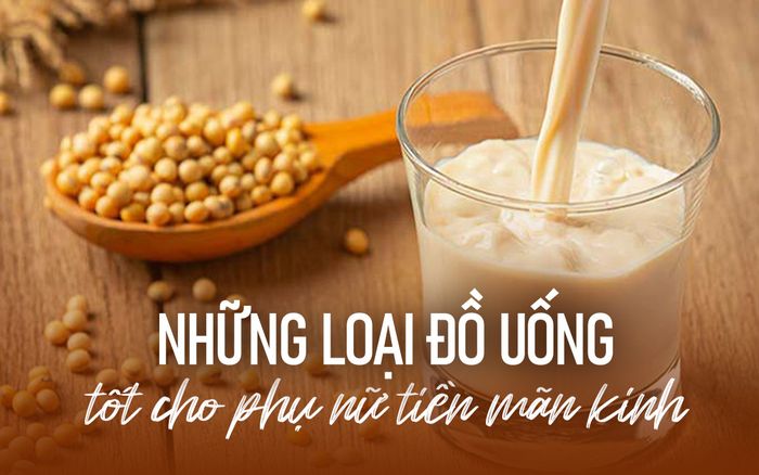 Những loại đồ uống giúp phụ nữ tiền mãn kinh giữ được vẻ trẻ trung