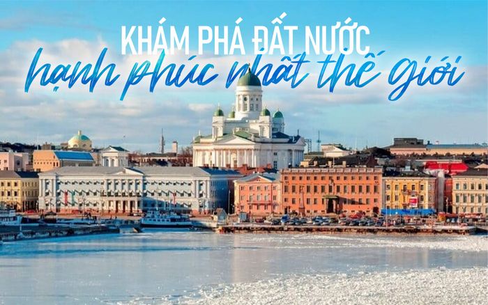 Khám phá đất nước hạnh phúc nhất thế giới