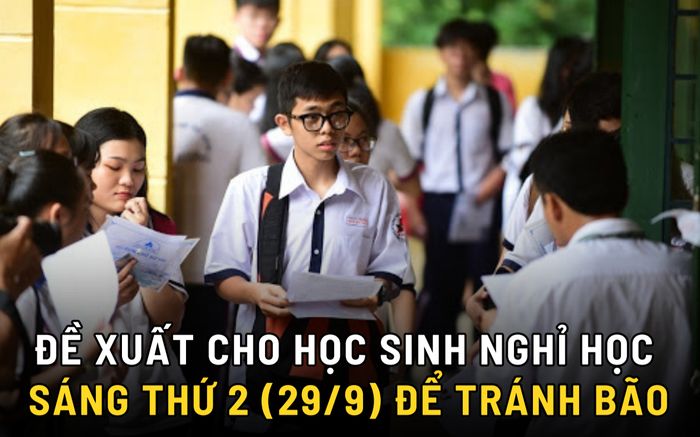 Đề xuất cho học sinh nghỉ học sáng thứ 2 để tránh bão Bualoi