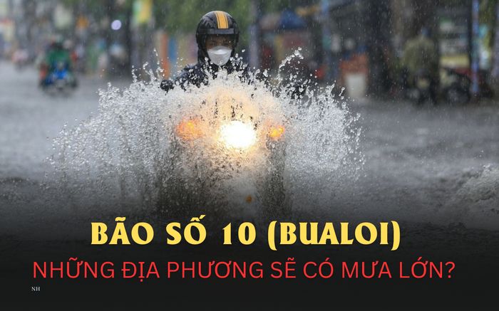 Bão số 10 tiến sát đất liền: Những địa phương nào đối mặt mưa lũ, gió giật mạnh?