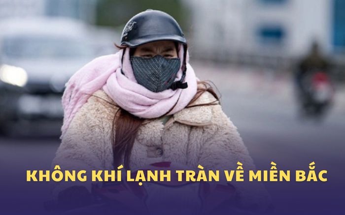 Không khí lạnh đã tràn về, miền Bắc hiện ra sao?