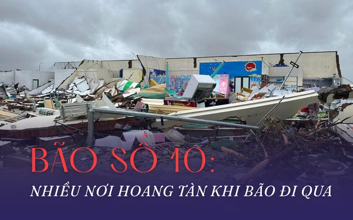 Khung cảnh hoang tàn nơi cơn bão số 10 quét qua