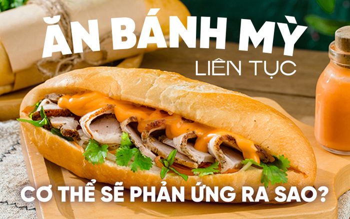 Ăn bánh mỳ liên tục: Cơ thể sẽ phản ứng ra sao?