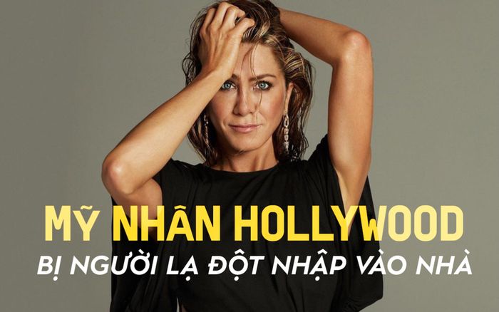 Mỹ nhân Hollywood bị người đàn ông lạ mặt đột nhập vào nhà riêng