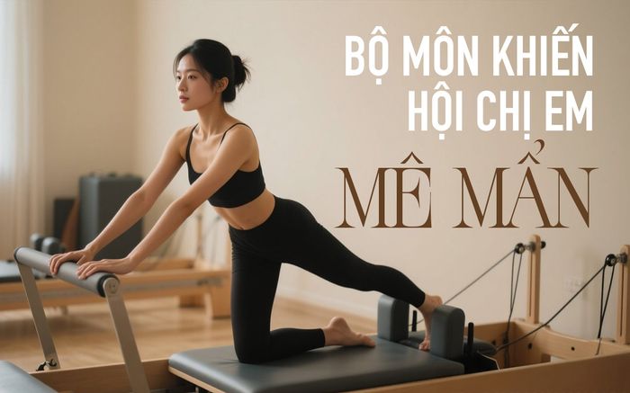 Không phải yoga hay gym, đây mới là bộ môn khiến hội chị em mê mẩn giúp giữ dáng hiệu quả