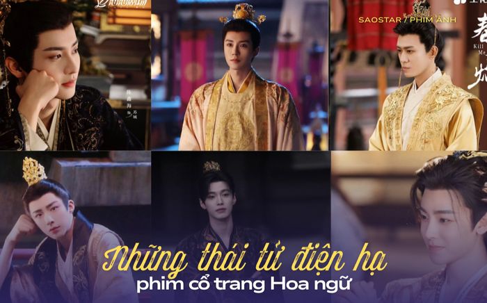 Những thái tử điện hạ đầy khí chất trong phim cổ trang Hoa ngữ