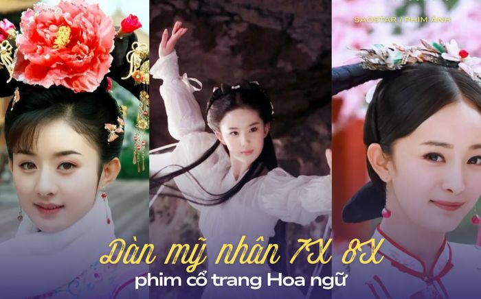 Dàn mỹ nhân phim cổ trang Hoa ngữ thế hệ 7X 8X được yêu thích nhất