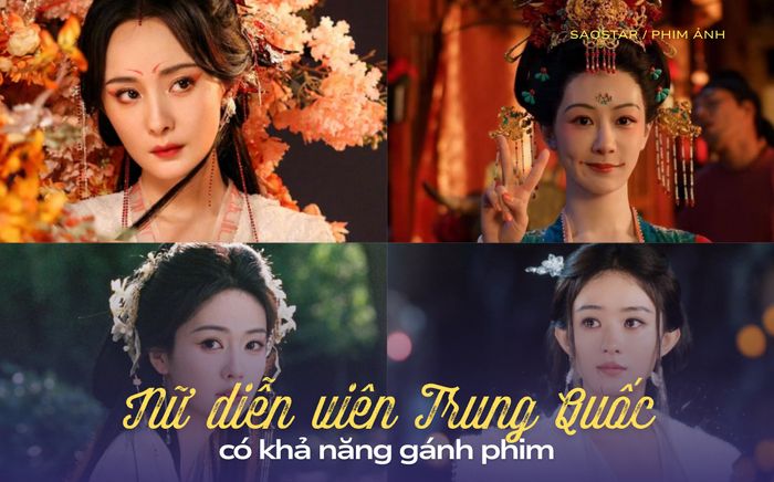 4 nữ diễn viên Trung Quốc có khả năng 'gánh phim'