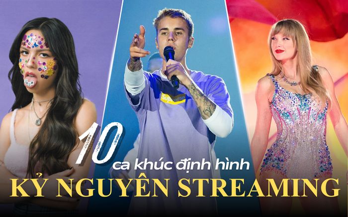 Olivia Rodrigo, Justin Bieber, Taylor Swift và những ca khúc định hình 'kỷ nguyên streaming' suốt thập kỷ qua
