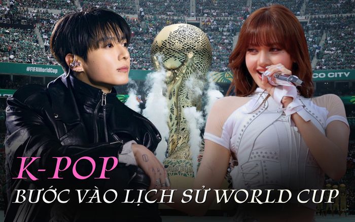 Lisa, Jungkook và thế hệ thần tượng đưa K-pop bước vào lịch sử World Cup