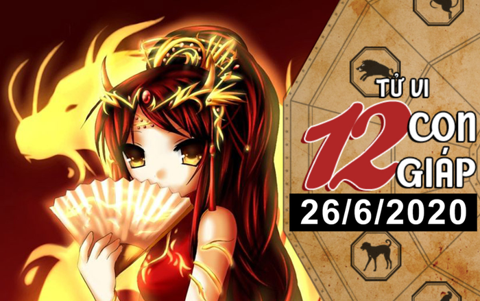 Tử vi thứ 6 ngày 26/6/2020 của 12 con giáp: Dần cẩn thận kẻ thứ 3, Thìn gặp nhiều trở ngại