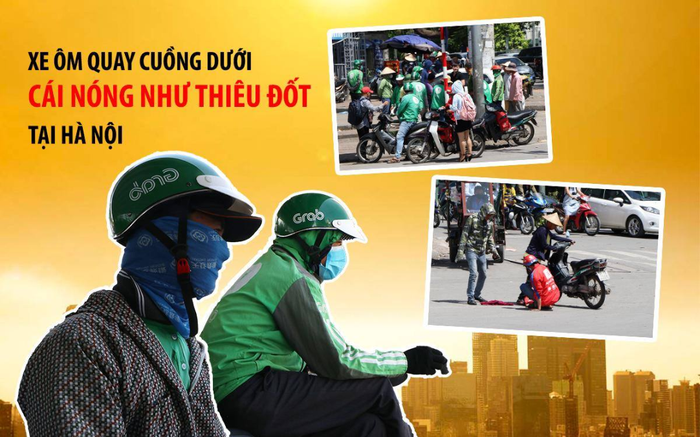 Tài xế xe ôm quay cuồng dưới cái nóng như thiêu đốt tại Hà Nội: Giấu gia đình và người yêu, nhiều lúc hoa mắt vì nắng nóng
