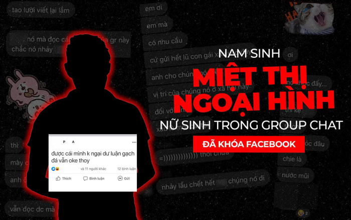 Mạnh miệng tuyên bố "không sợ gạch đá dư luận", nam sinh miệt thị ngoại hình nữ sinh trong group chat đã khóa Facebook
