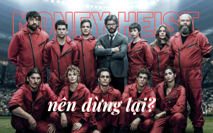'Money Heist' dừng lại ở mùa 5: Một quyết định vô cùng sáng suốt