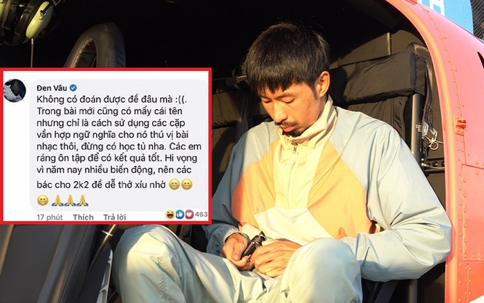 Khắp nơi gọi tên 'thánh đoán đề' môn Ngữ Văn, Đen Vâu phải lên tiếng đính chính và dặn dò fan 'đừng học tủ nha'