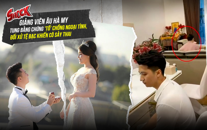 Sốc: Giảng viên Âu Hà My tung bằng chứng 'tố' chồng ngoại tình, đối xử tệ bạc khiến cô sẩy thai