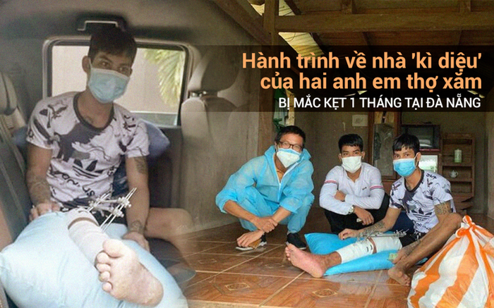 Hành trình về nhà 'kì diệu' của hai anh em thợ xăm bị mắc kẹt 1 tháng tại Đà Nẵng: Ấm áp tình người trong dịch bệnh