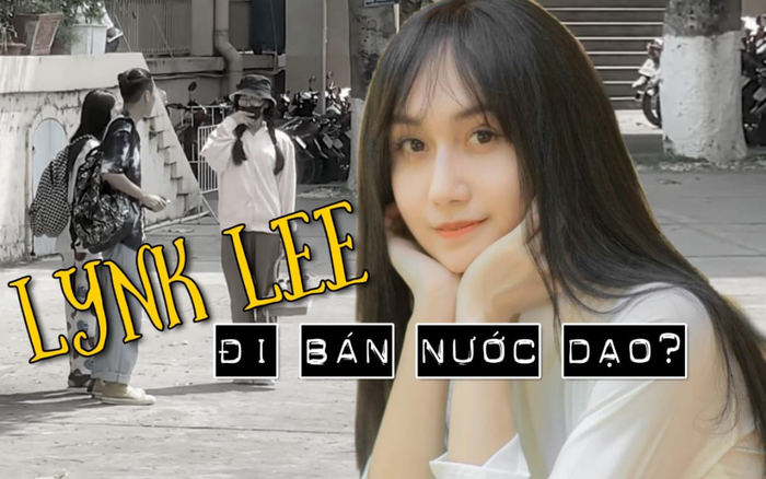 Thực hư đoạn clip Lynk Lee đi bán nước dạo khiến cộng đồng mạng xôn xao?