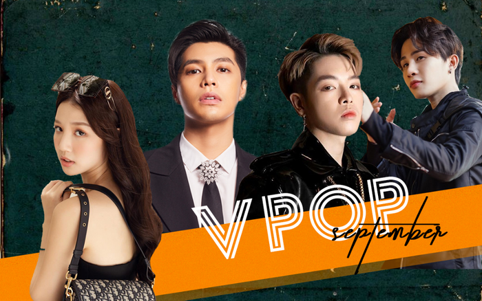 Vpop tháng 9/2020: Fan 'bội thực' khi loạt sao hot nhất chiến nhau 'khét lẹt' (P.2)